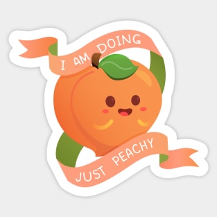 I Am Doing Just Peachy Sticker